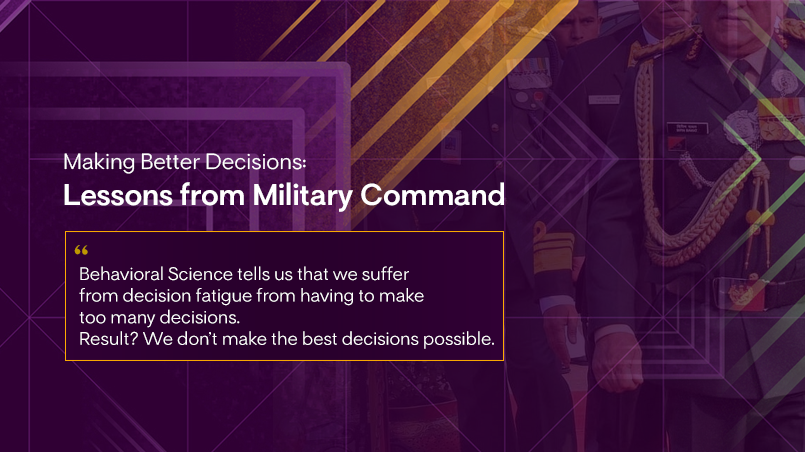 Making Better Decisions: Lessons from Military Command