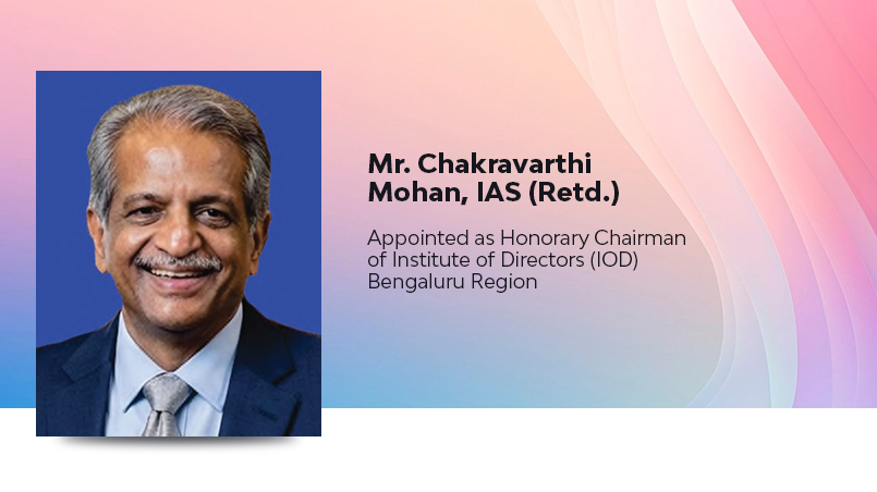 IOD Announcement: Mr. Chakravarthi Mohan, IAS (Retd.), Appointed as Honorary Chairman of IOD-Bengaluru Region